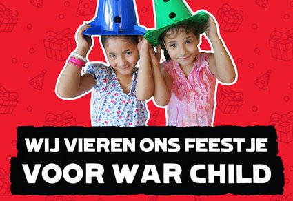 Vier je feestje voor War Child